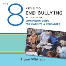 Signe Whitson - The 8 Keys to End Bullying Activity Book Companion Guide for Parents & Educators - 9780393711820 - V9780393711820