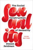 Steven Seidman - The Social Construction of Sexuality (Third Edition)  (Contemporary Societies Series) - 9780393937800 - V9780393937800