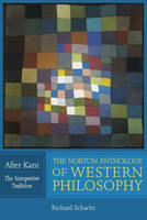 R. Schacht - The Norton Anthology of Western Philosophy: After Kant (Vol. Volume 1: The Interpretive Tradition) - 9780393974683 - V9780393974683