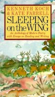 Koch  Kenneth - Sleeping on the Wing: An Anthology of Modern Poetry with Essays on Reading and Writing - 9780394743646 - V9780394743646