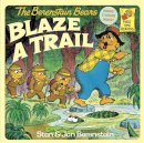 Berenstain, Stan; Berenstain, Jan - Berenstain Bears Blaze A Trail The - 9780394891323 - V9780394891323