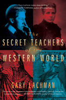 Gary Lachman - The Secret Teachers of the Western World - 9780399166808 - V9780399166808