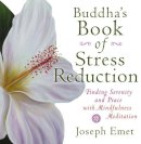 Joseph Emet - Buddha's Book of Stress Reduction: Finding Serenity and Peace with Mindfulness Meditation - 9780399167331 - V9780399167331