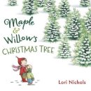 Lori Nichols - Maple & Willow's Christmas Tree - 9780399167560 - V9780399167560