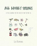 Lea Redmond - All Lovely Things: A Field Journal for the Objects That Define Us - 9780399170591 - V9780399170591