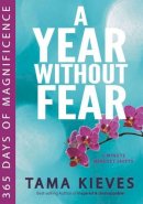 Tama Kieves - A Year Without Fear: 365 Days of Magnificence - 9780399173530 - V9780399173530