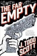 J. Todd Scott - The Far Empty - 9780399176340 - V9780399176340