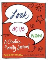 Bernadette Noll - Look at Us Now: A Creative Family Journal - 9780399176821 - V9780399176821