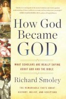 Richard Smoley - How God Became God - 9780399185557 - V9780399185557