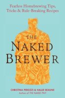 Perozzi, Christina; Beaune, Haille - The Naked Brewer - 9780399537684 - V9780399537684