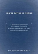 Petras, Ross; Petras, Kathryn - You're Saying it Wrong - 9780399578083 - V9780399578083