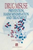 Jan Keene - Drug Misuse: Prevention, harm minimization and treatment - 9780412642807 - V9780412642807