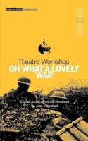 Theatre Workshop - Oh What A Lovely War (Methuen Modern Play) - 9780413302106 - V9780413302106