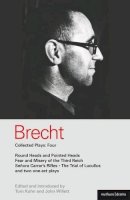 Bertolt Brecht - Brecht Collected Plays: Four: Round Heads and Pointed Heads, Fear and Misery of the Third Reich, Señora Carrar's Rifles, The Trial of Lucullus, and two one-act plays (Methuen World Classics) - 9780413704702 - V9780413704702