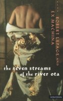 Robert Lepage - Seven Streams of the River Ota - 9780413713704 - V9780413713704