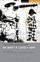 Theatre Workshop - Oh What A Lovely War (Methuen Student Editions) - 9780413775467 - V9780413775467