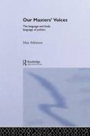 Max Atkinson - Our Masters' Voices - 9780415018753 - V9780415018753
