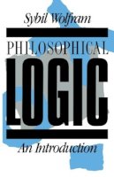 Sybil Wolfram - Philosophical Logic: An Introduction - 9780415023184 - KTS0036869