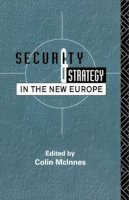 Colin McInnes (Ed.) - Security and Strategy in the New Europe - 9780415083034 - KIN0002179