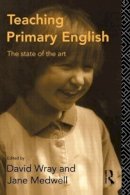 Medwell D. Jane - Teaching Primary English: The State of the Art - 9780415086707 - KIN0004992