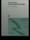 Anne Marie Rafferty - The Politics of Nursing Knowledge - 9780415114929 - KEX0304490