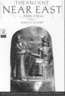 Amélie Kuhrt - The Ancient Near East: c.3000–330 BC (2 volumes) - 9780415167628 - V9780415167628