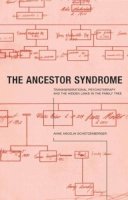 Anne Ancelin Schutzenberger - The Ancestor Syndrome: Transgenerational Psychotherapy and the Hidden Links in the Family Tree - 9780415191876 - V9780415191876