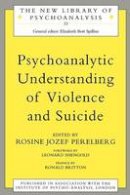 Rosine Jozef Perelberg (Ed.) - Psychoanalytic Understanding of Violence and Suicide - 9780415199322 - V9780415199322