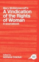 Adriana Craciun (Ed.) - Mary Wollstonecraft´s A Vindication of the Rights of Woman: A Sourcebook - 9780415227360 - V9780415227360
