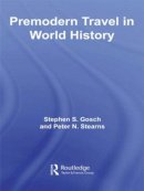 Gosch, Stephen; Stearns, Peter - Premodern Travel in World History - 9780415229401 - V9780415229401