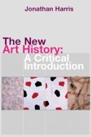 Jonathan Harris - The New Art History: A Critical Introduction - 9780415230087 - V9780415230087