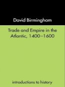 David Birmingham - Trade and Empire in the Atlantic 1400-1600 - 9780415232067 - V9780415232067
