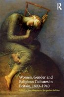 Sue (Ed) Morgan - Women, Gender and Religious Cultures in Britain, 1800-1940 - 9780415232135 - V9780415232135