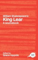 Grace Ioppolo - William Shakespeare´s King Lear: A Sourcebook - 9780415234726 - V9780415234726