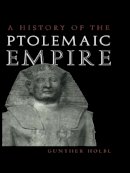 Günther Hölbl - A History of the Ptolemaic Empire - 9780415234894 - V9780415234894