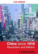 Alan Lawrance - China Since 1919 - Revolution and Reform: A Sourcebook - 9780415251426 - V9780415251426