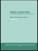 Alix Henley - When A Baby Dies: The Experience of Late Miscarriage, Stillbirth and Neonatal Death - 9780415252768 - V9780415252768