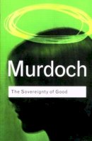 Iris Murdoch - The Sovereignty of Good - 9780415253994 - V9780415253994
