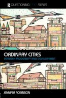 Jennifer Robinson - Ordinary Cities: Between Modernity and Development - 9780415304887 - V9780415304887