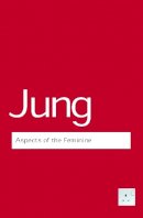 C G Jung - Aspects of the Feminine - 9780415307703 - V9780415307703