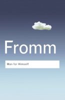 Erich Fromm - Man for Himself: An Inquiry into the Psychology of Ethics - 9780415307710 - V9780415307710
