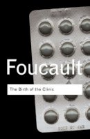 Michel Foucault - The Birth of the Clinic - 9780415307727 - V9780415307727