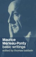 Thomas Baldwin - Maurice Merleau-Ponty: Basic Writings: Basic Writings - 9780415315876 - V9780415315876