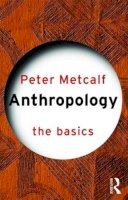 Peter Metcalf - Anthropology: The Basics - 9780415331203 - V9780415331203