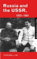 Stephen J. Lee - Russia and the USSR, 1855–1991: Autocracy and Dictatorship - 9780415335775 - V9780415335775