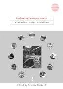 Suzanne Macleod - Reshaping Museum Space: Architecture, Design, Exhibitions - 9780415343459 - V9780415343459