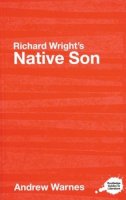 Andrew Warnes - Richard Wright´s Native Son: A Routledge Study Guide - 9780415344487 - V9780415344487