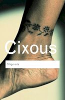 Helene Cixous - Stigmata: Escaping Texts - 9780415345453 - V9780415345453