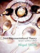 Nigel Thrift - Non-Representational Theory: Space, Politics, Affect - 9780415393218 - V9780415393218