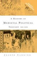 Jospeh Canning - A History of Medieval Political Thought: 300-1450 - 9780415394154 - V9780415394154